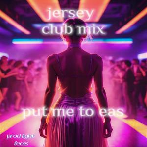 put me to eas (jersey mix)