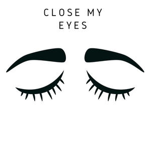 Close My Eyes! (Explicit)