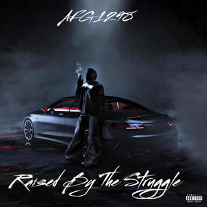 Raised By The Struggle (Explicit)