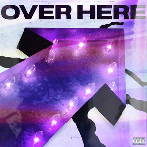 Over Here (Explicit)