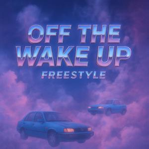 Off the wake up (Explicit)