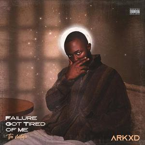 Failure Got Tired Of Me (Explicit)