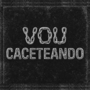 Vou Caceteando (Explicit)