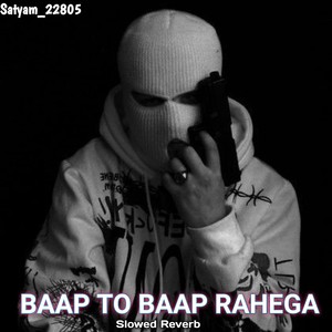 Baap to Baap rahega