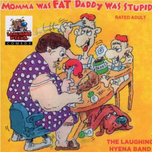 Momma Was Fat, Daddy Was Stupid (Explicit)