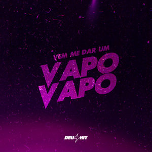 VEM ME DAR UM VAPO VAPO (Explicit)