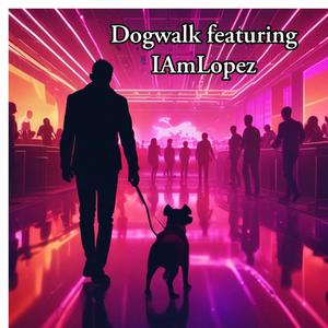 Dogwalk (feat. Iamlopez) (Explicit)