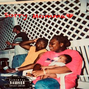 Sorry momma (rough draft) [Explicit]