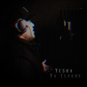 Ya Llegue (feat. Yesha)