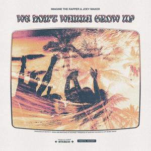 We Don't Wanna Grow Up (Explicit)