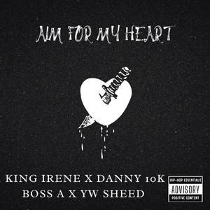 AIM FOR MY HEART (feat. DANNY 10K, BOSS A & YW SHEED)