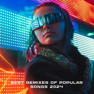 Best Remixes of Popular Songs 2024