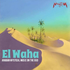 El Waha (Arabian Mystical Music on the Oud)