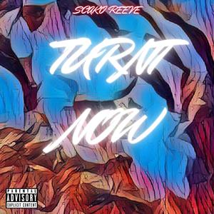 Turnt Now (Explicit)