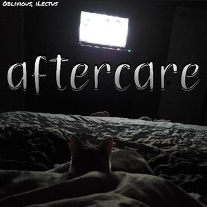 aftercare (feat. iLectus) [Explicit]