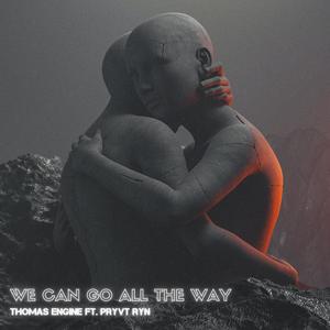 We Can Go All The Way (feat. PRYVT RYN)