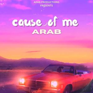 Arab - Cause Of Me