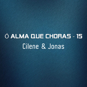 Ó alma que choras, 15