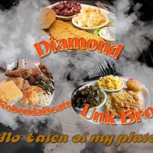 No Eaten of my Plate (feat. Diamond & Unk Bro)