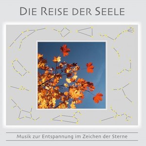 Die Reise der Seele (Musik zur Entspannung im Zeichen der Sterne)