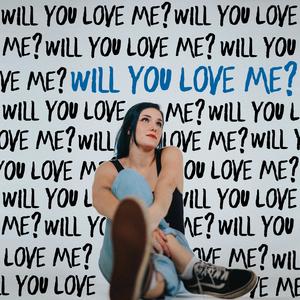 Will You Love Me?
