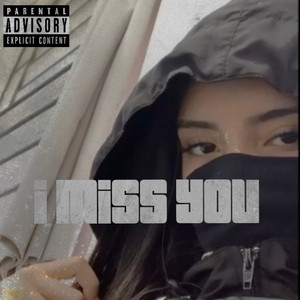 I Miss You (Explicit)
