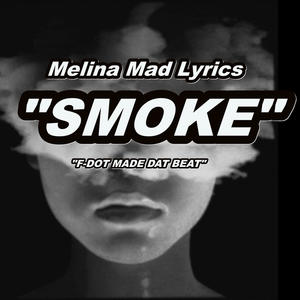 SMOKE (feat. MELINA MAD LYRICS) [Explicit]