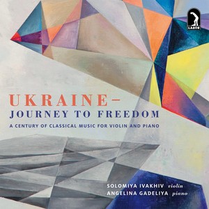 Violin and Piano Recital: Ivakhiv, Solomiya / Gadeliya, Angelina - KOSENKO, V.S. / SKORYK, M. / KARABITS, I. (Ukraine: Journey to Freedom)