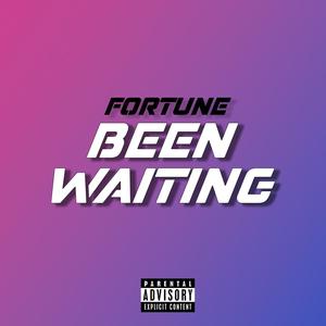 BEEN WAITING (Explicit)