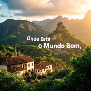 Onde Está o Mundo Bom