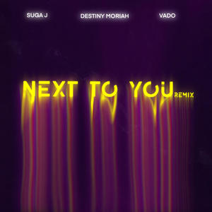 Next To You (feat. Suga J & Vado) [Remix]