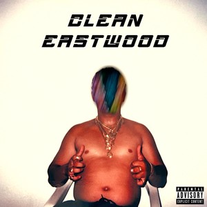 Clean Eastwood (Explicit)