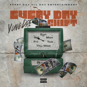 Every Day Shift (Explicit)