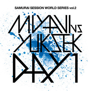SAMURAI SESSION WORLD SERIES Vol.2 MIYAVI VS YUKSEK DAY 1 (第一天)