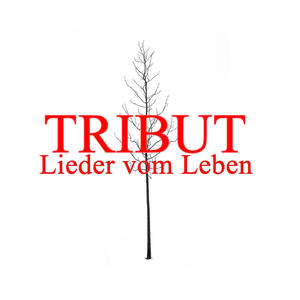 TRIBUT Lieder vom Leben