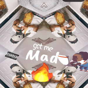 Got Me Mad (Explicit)