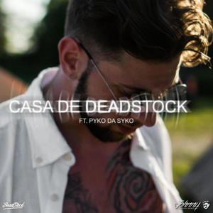 Casa De Deadstock (feat. Pyko Da Syko) [Explicit]