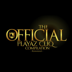 The Official Playaz Cliq Compilation (Remastered)