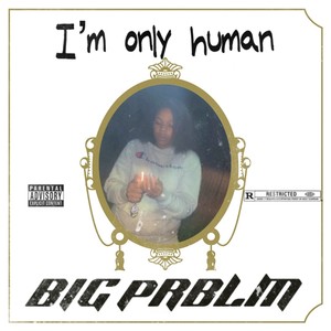 Im Only Human (Explicit)