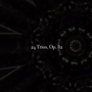 24 Trios, Op. 82