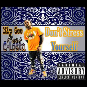 Don't Stress Yourself (feat. C-Losta) [Explicit]