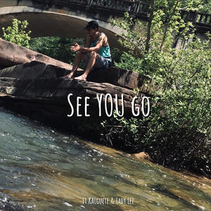 See YOU go (feat. KALguete & Lady Lee) (Explicit)
