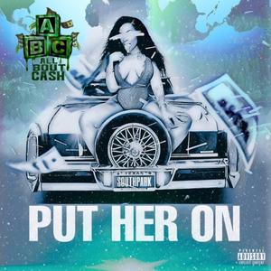 Put Her On (feat. Trillaman)