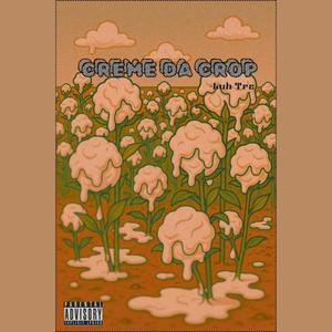 Creme Da Crop (Explicit)