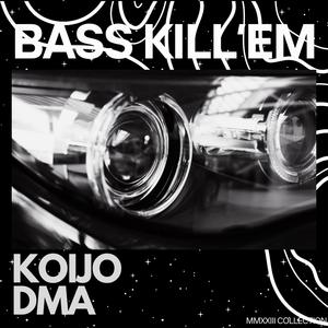 Bass Kill'Em (feat. DMA)