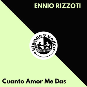Ennio Rizzoti - Cuanto Amor Me Das (Club Extended Mix)