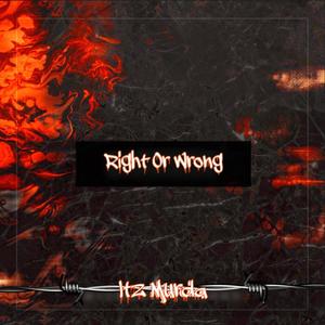 Right Or Wrong (Explicit)