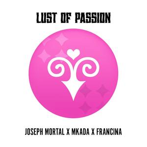 Lust Of Passion (My Body) (feat. Mkada & Francina) [Explicit]