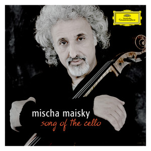 Mischa Maisky - Song of The Cello