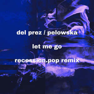 let me go (feat. Pelowska) (recession.pop remix|Explicit)